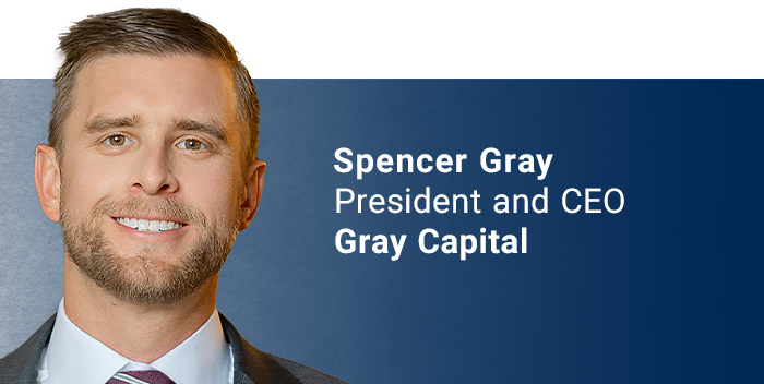 Spencer Gray, President and CEO, Gray Capital